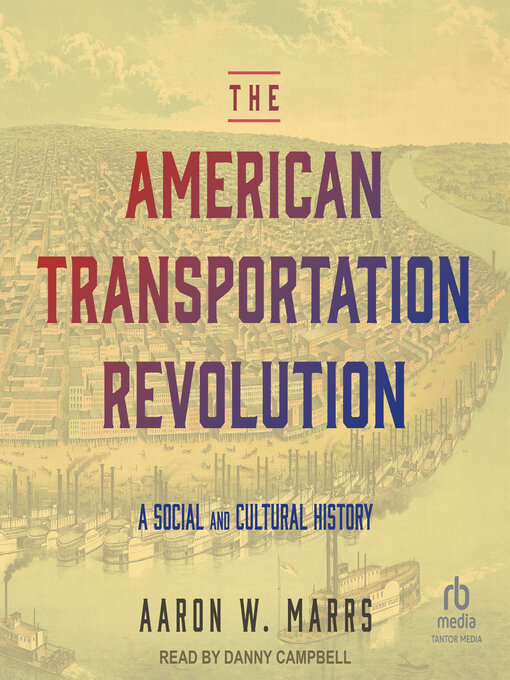 Title details for The American Transportation Revolution by Aaron W. Marrs - Wait list